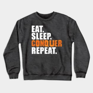 Eat Sleep Conquer Repeat Crewneck Sweatshirt